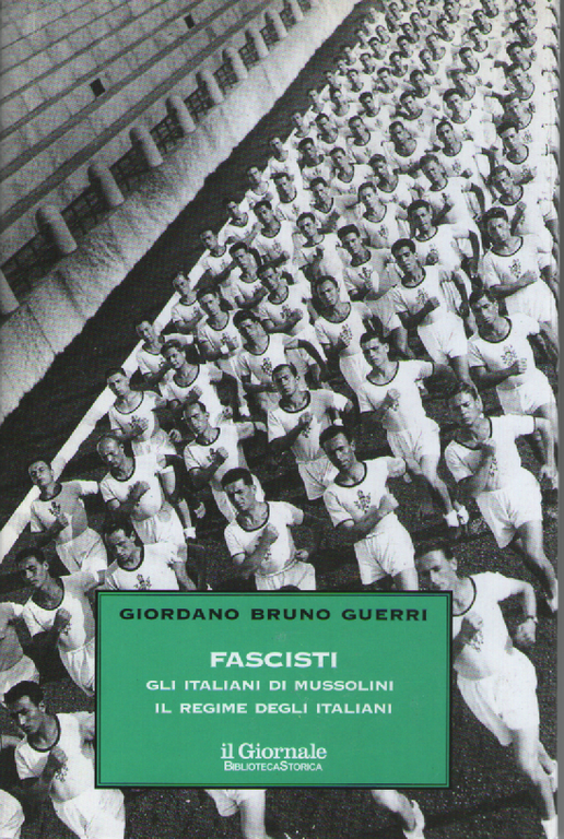Fascisti. Gli italiani di Mussolini. Il regime degli italiani.
