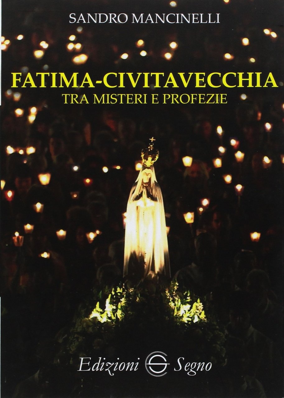 Fatima-Civitavecchia tra misteri e profezie