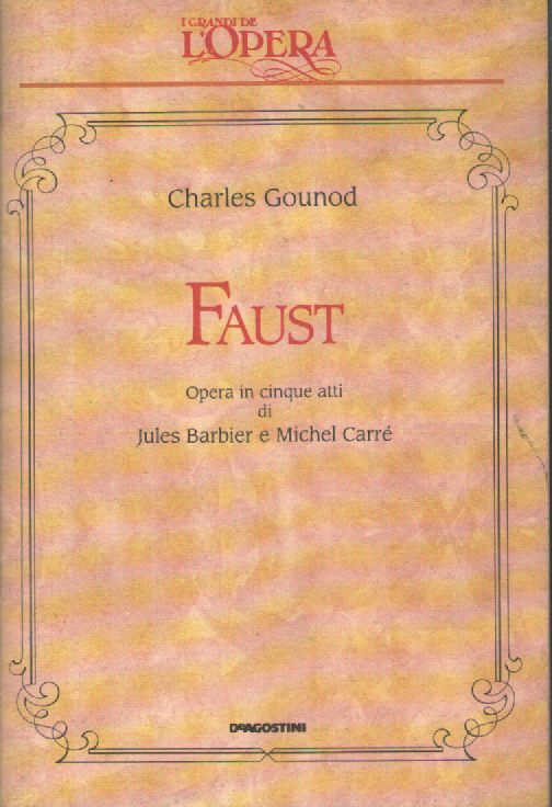 Faust. Opera in cinque atti di Jules Barbier e Michel …