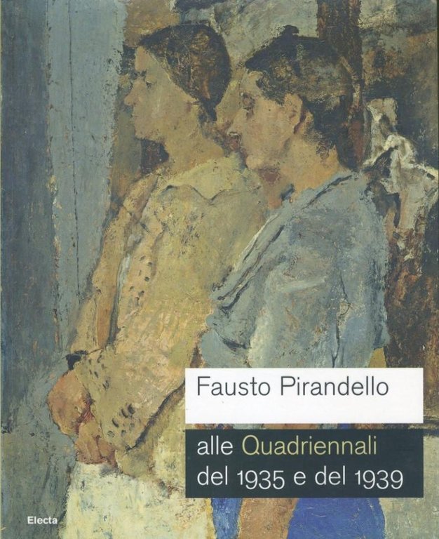 Fausto Pirandello alle Quadriennali del 1935 e del 1939