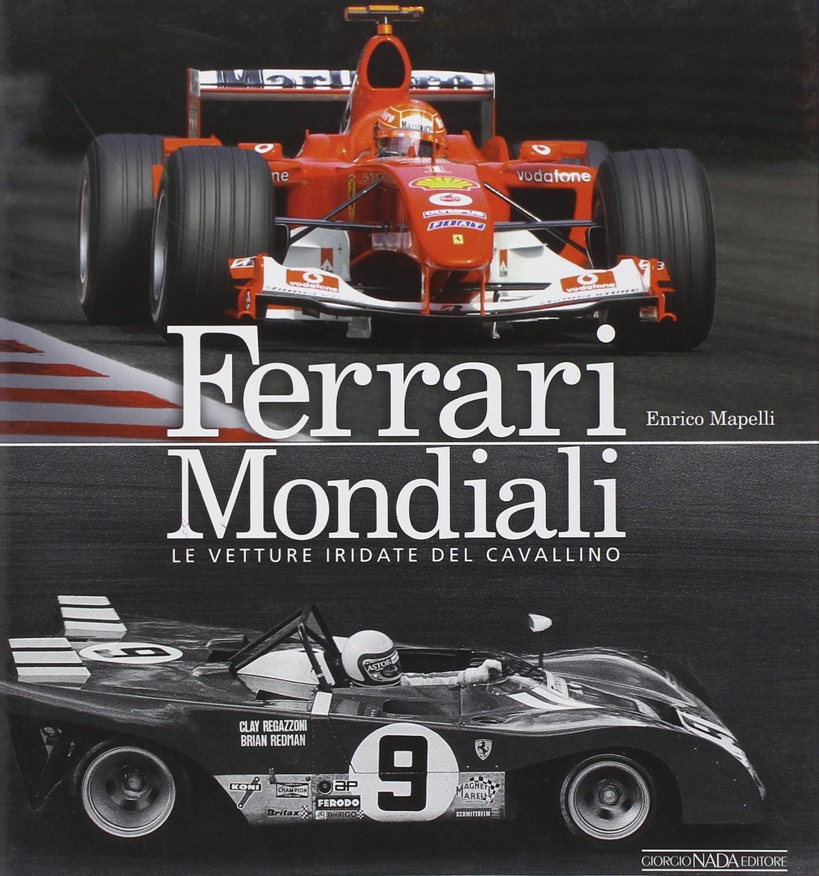 Ferrari mondiali. Le vetture iridate del cavallino. Ediz. illustrata