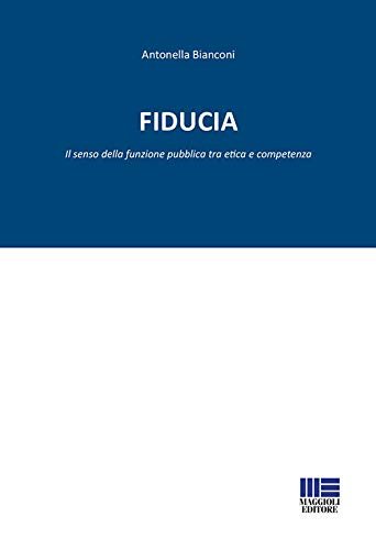 Fiducia. Il senso della funzione pubblica tra etica e competenza | Immagine Gallery 2