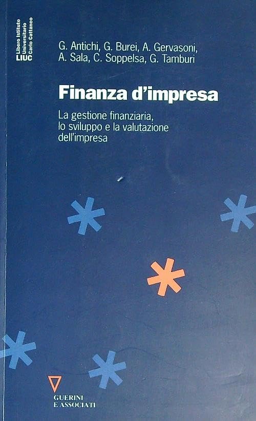 Finanza d'impresa. La gestione finanziaria, lo sviluppo e la valutazione …