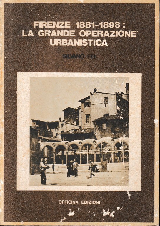 Firenze 1881-1898: La grande operazione urbanistica