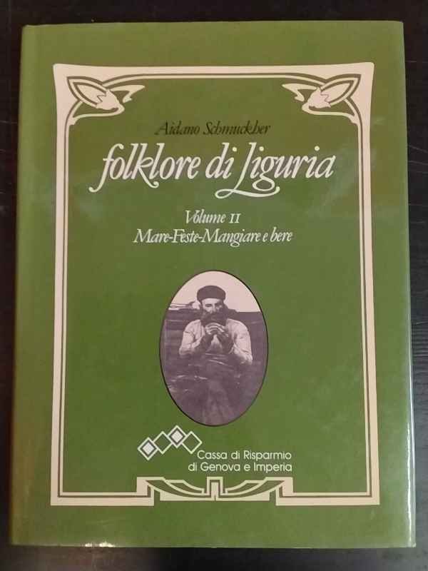Folklore di Liguria. Volume 2: Mare-Feste-Mangiare e bere.