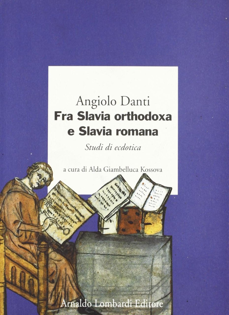 Fra Slavia orthodoxa e Slavia romana. Studi di ecdotica