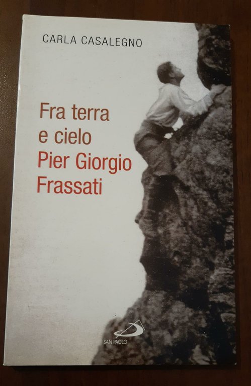 Fra terra e cielo. Pier Giorgio Frassati. L'ingegnere dei minatori …