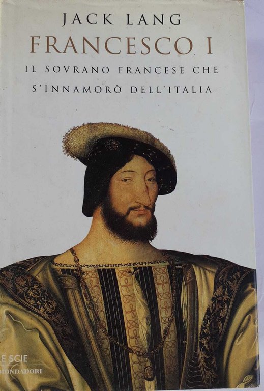 Francesco I. Il sovrano francese che s'innamorò dell'Italia | Immagine Gallery 2