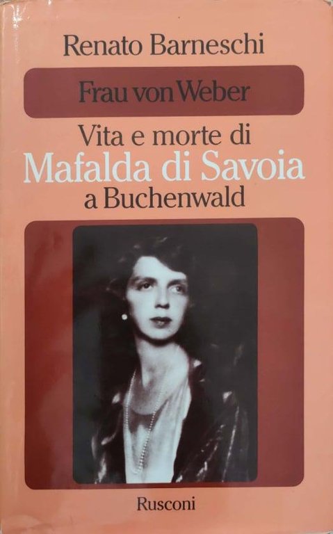 Frau von Weber - Vita e morte di Mafalda di …