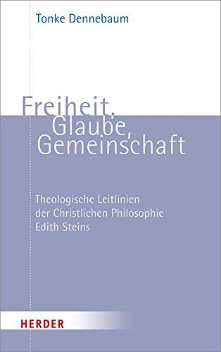 Freiheit, Glaube, Gemeinschaft: Theologische Leitlinien Der Christlichen Philosophie Edith Steins | Immagine Gallery 2