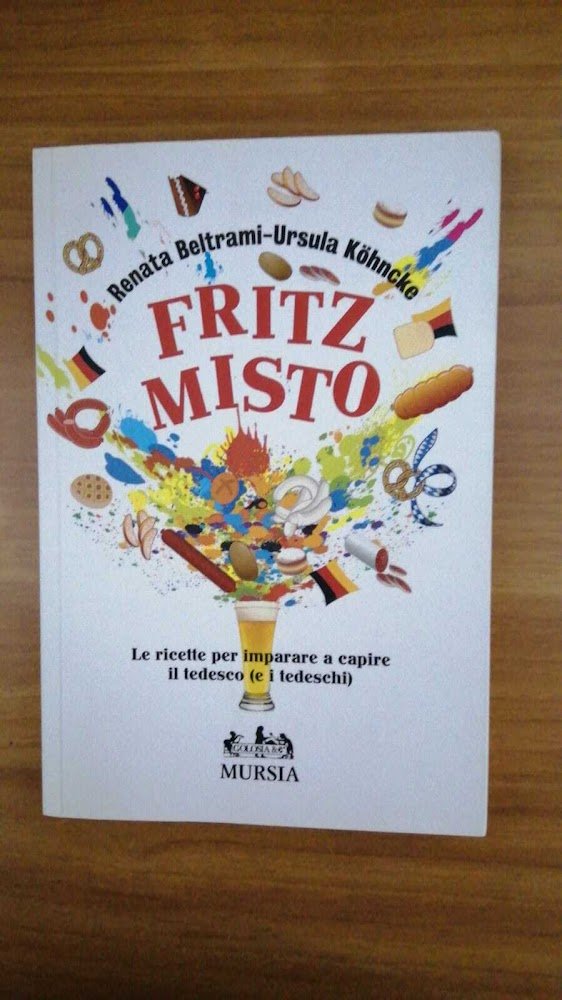Fritz misto: Le ricette per imparare a capire il tedesco …
