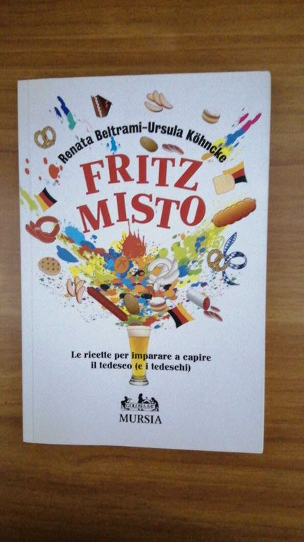 Fritz misto: Le ricette per imparare a capire il tedesco …