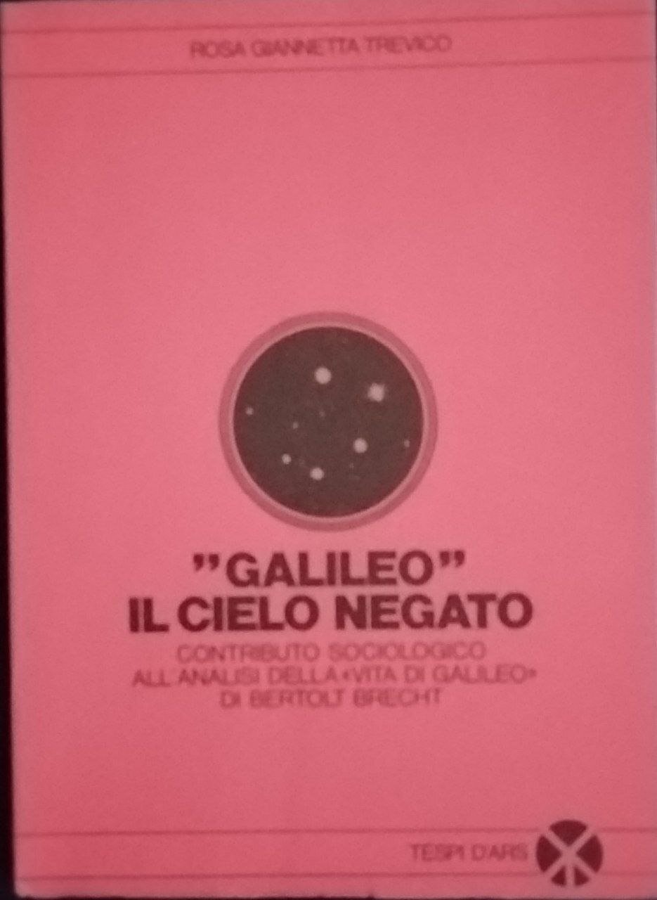 "Galileo". Il cielo negato. Contributo sociologico all'analisi della vita di …