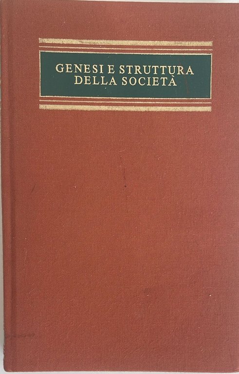 Genesi e struttura della societa'. Saggio di filosofia pratica