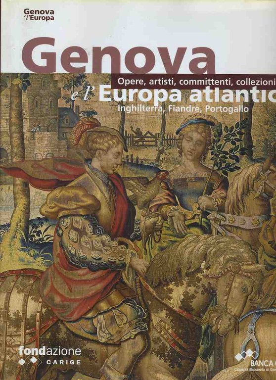Genova e l'Europa atlantica. Inghilterra,Fiandre,Portogallo | Immagine Gallery 2