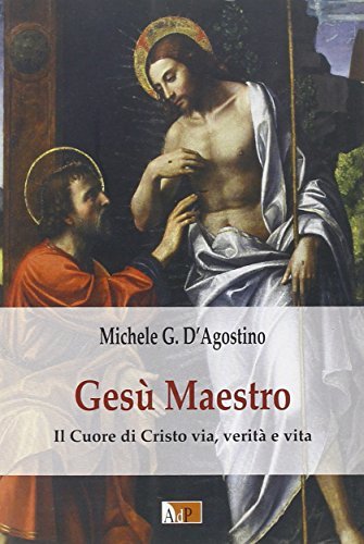 Gesù maestro. Il cuore di Cristo via, verità e vita