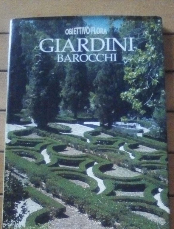 Giardini barocchi. Ediz. illustrata