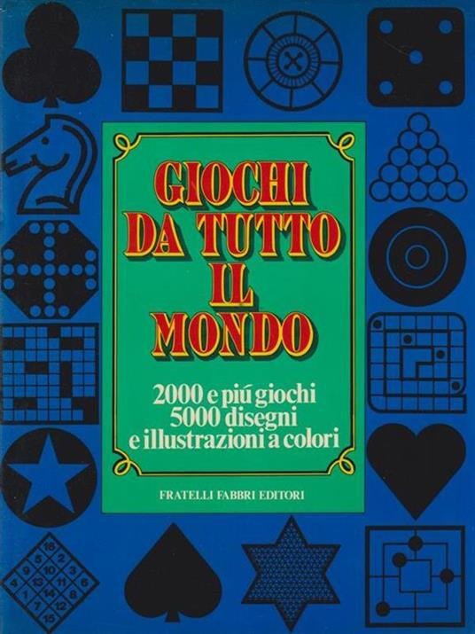 Giochi da tutto il mondo. 2000 e più giochi, 5000 …