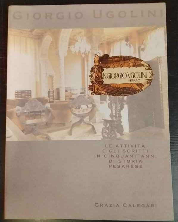Giorgio Ugolini. Le attività e gli scritti in cinquant'anni di …