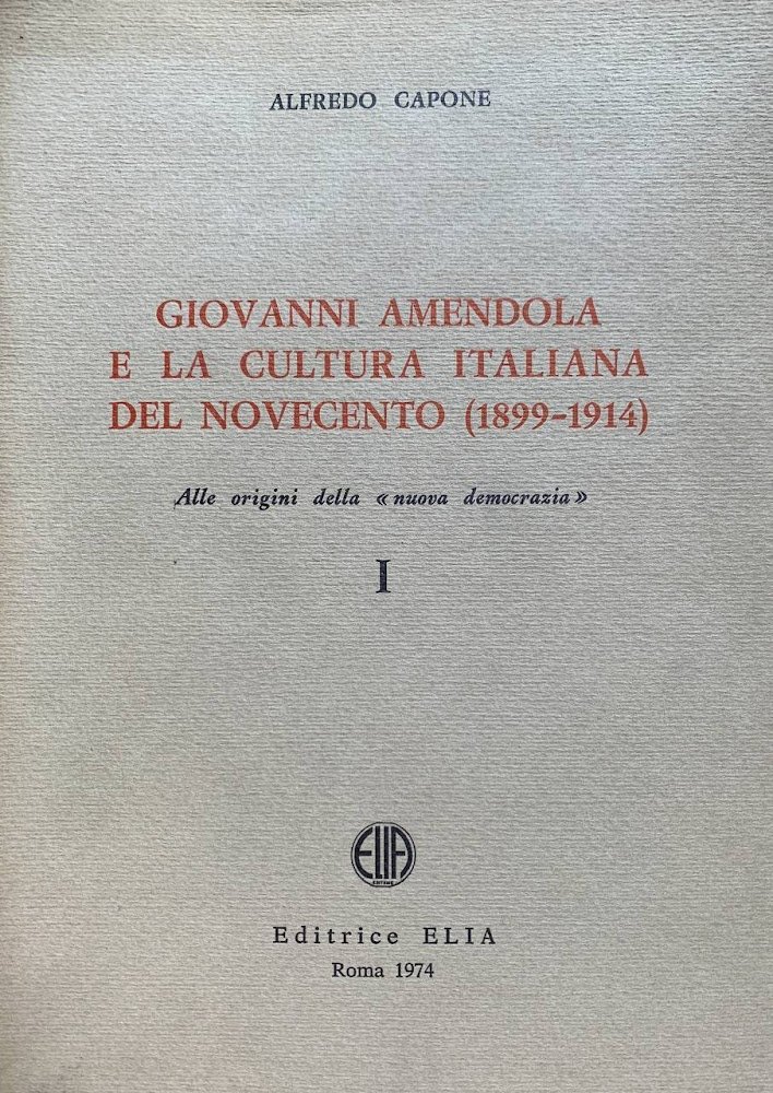 Giovanni Amendola e la cultura italiana del Novecento (1899-1914). Alle …