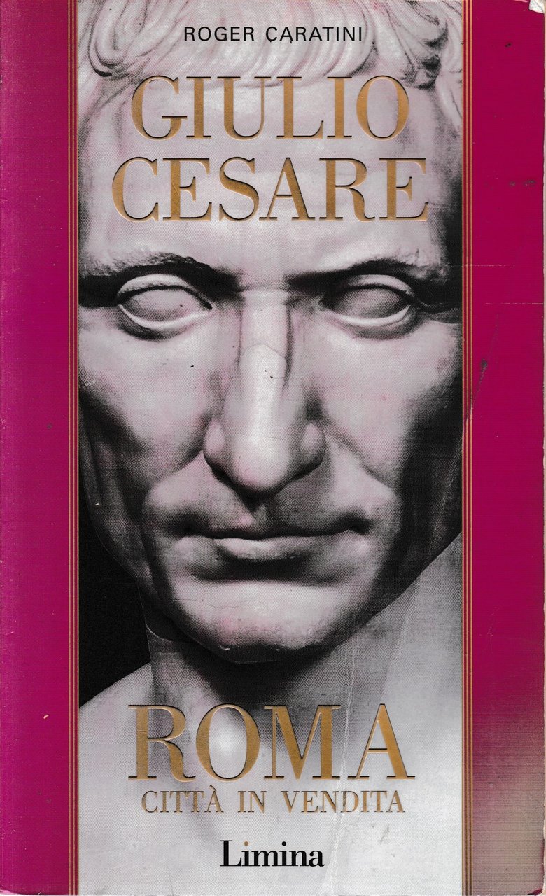 Giulio Cesare. Roma città in vendita (Vol. 1^).