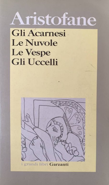 Gli acarnesi - Le nuvole - Le vespe - Gli …