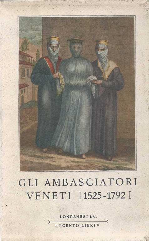 Gli ambasciatori veneti (1525-1792) - Relazioni di viaggio e di …