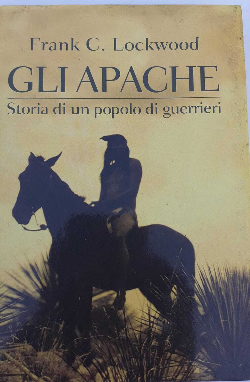 Gli Apache. Storia di un popolo di guerrieri