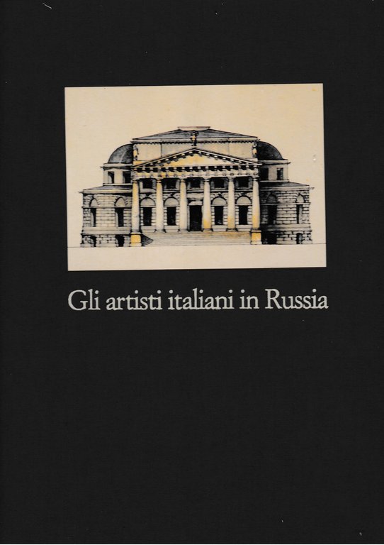 Gli artisti italiani in Russia. Vol. IV. Scultura, pittura, decorazione …