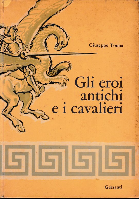 Gli eroi antichi e i cavalieri. Iliade - Odissea - …