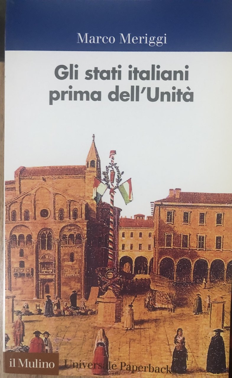 Gli Stati italiani prima dell'unità. Una storia istituzionale