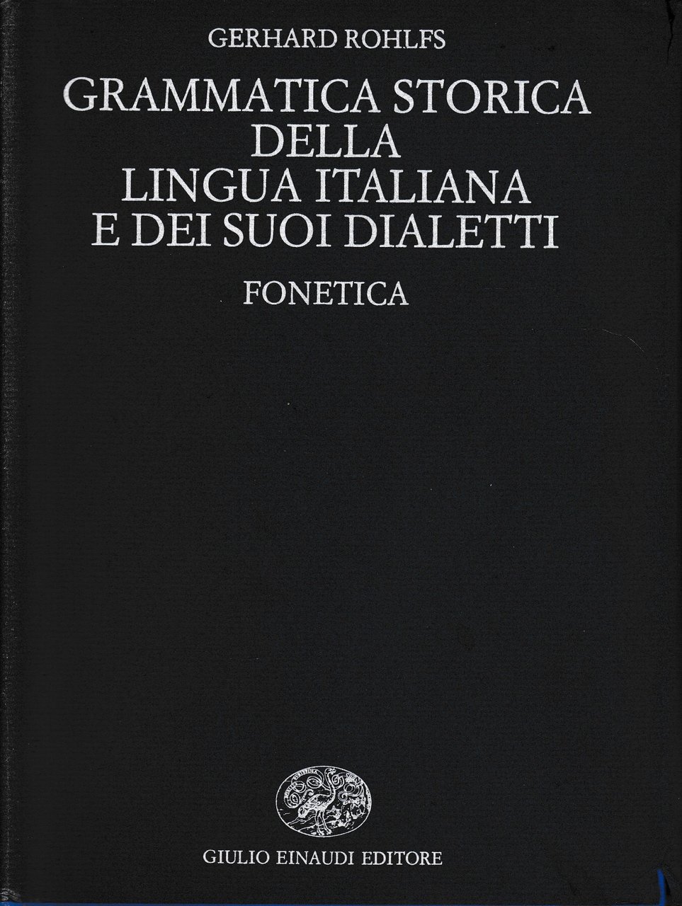 Grammatica storica della lingua italiana e dei suoi dialetti. Fonetica