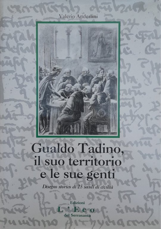Gualdo Tadino e il suo territorio e le sue genti. …