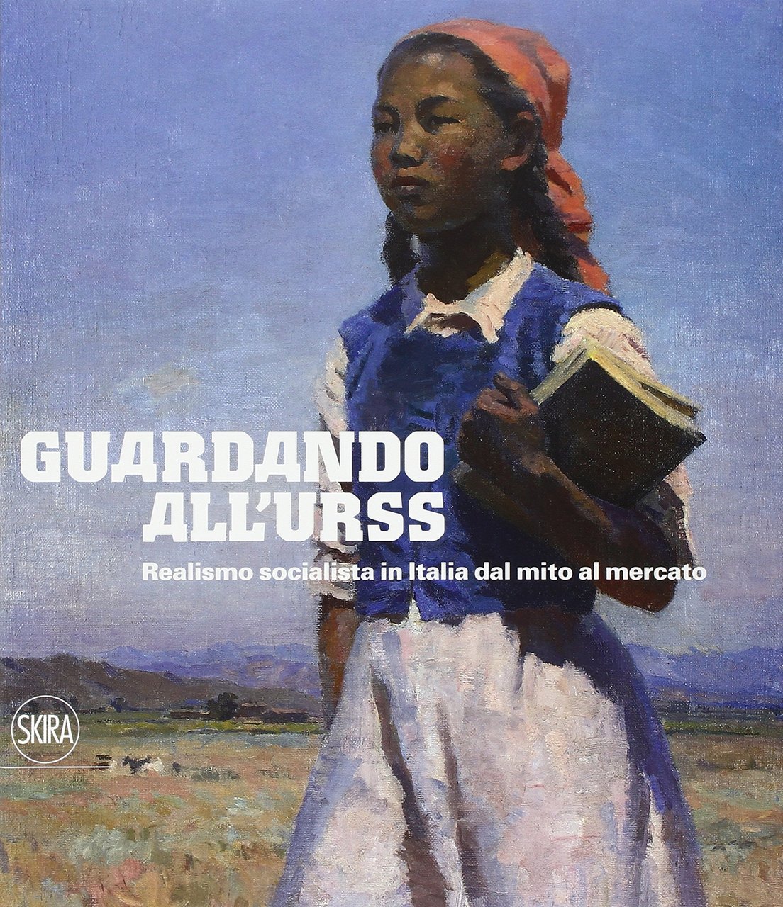 Guardando all'URSS. Realismo socialista in Italia dal mito al mercato. …