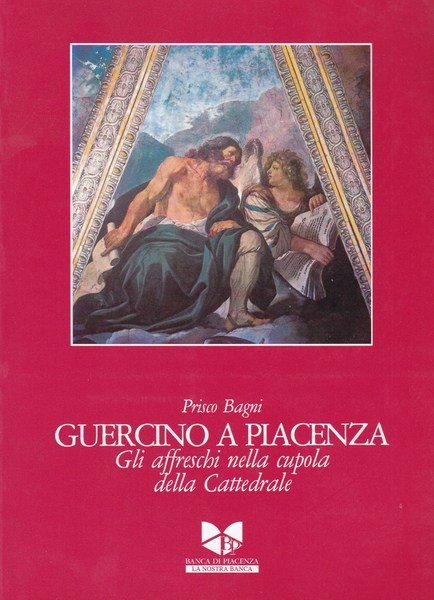 Guercino a Piacenza. Gli affreschi nella cupola della Cattedrale.