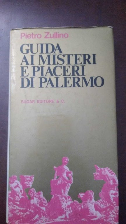 Guida ai misteri e piaceri di Palermo