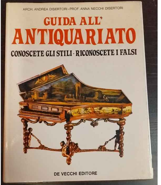Guida all'antiquariato: conoscere gli stili, riconoscere i falsi.