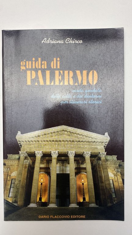 Guida di Palermo. Visita guidata della città e dei dintorni per itinerari storici