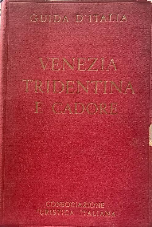 Guida turistica della Consociazione turistica italiana. Venezia Tridentina e Cadore | Immagine principale