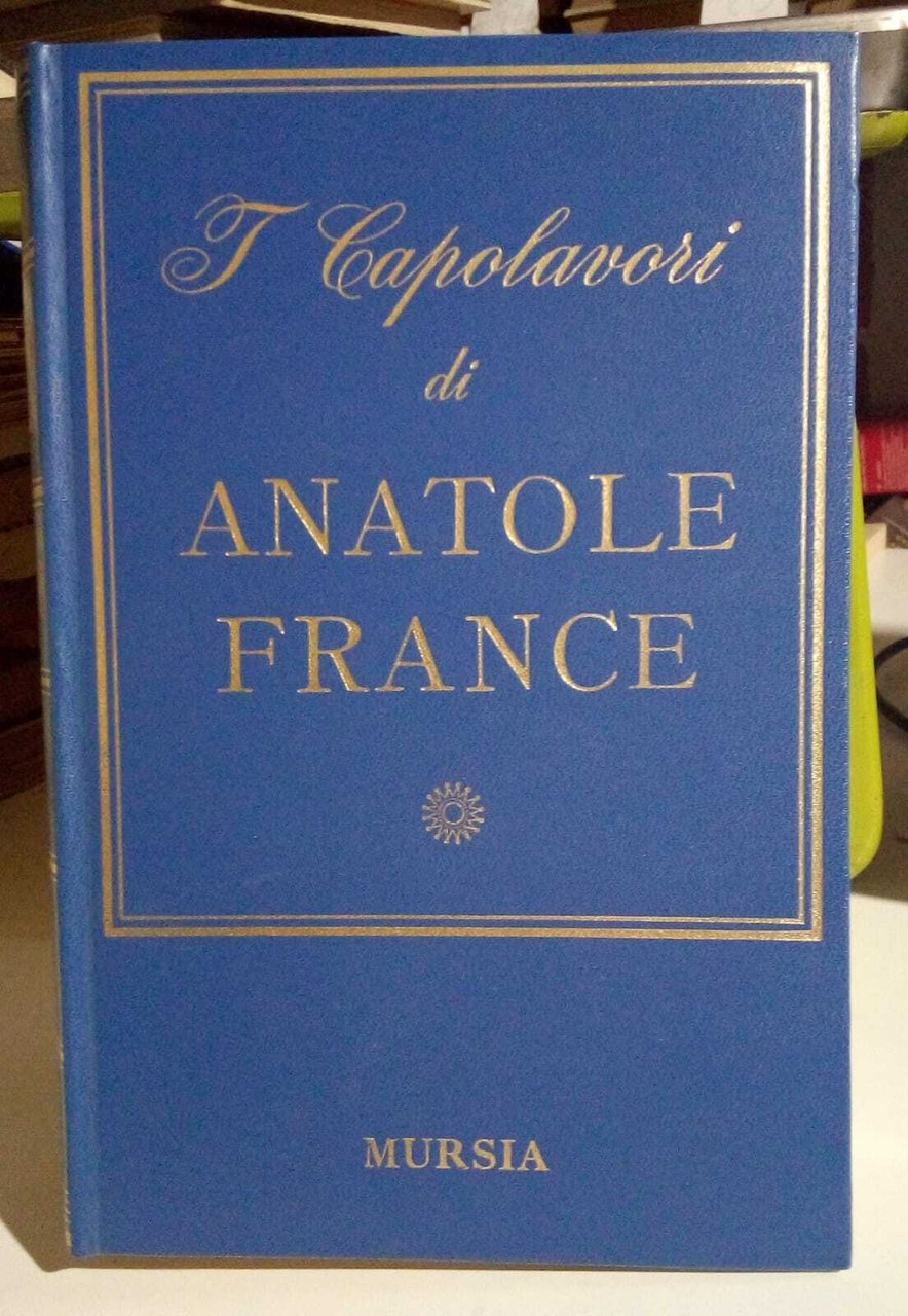 I Capolavori di Anatole France.