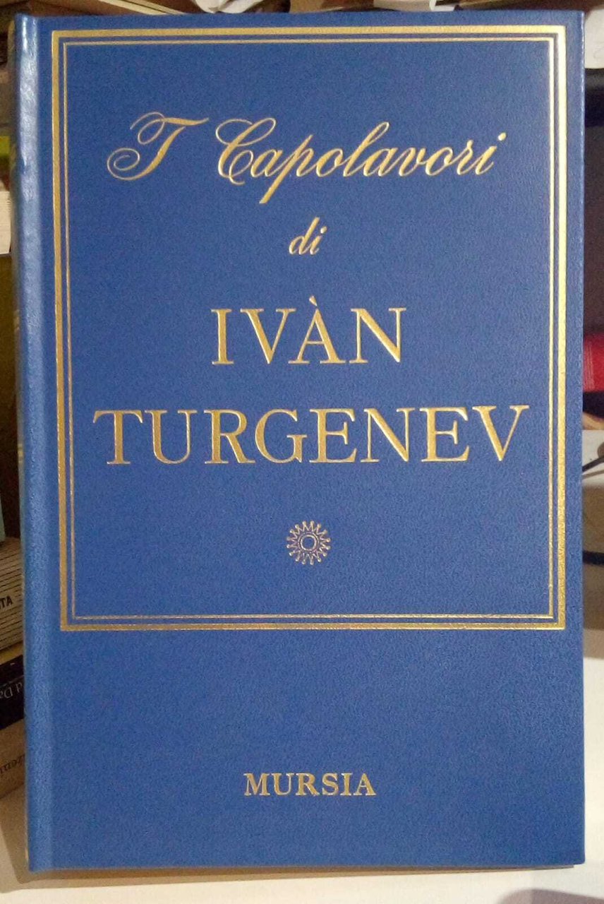 I Capolavori di Ivan Turgenev.