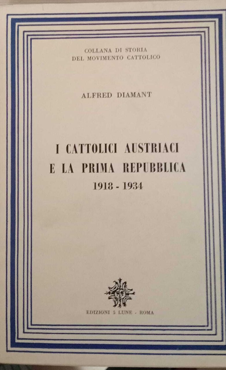 I cattolici austriaci e la prima repubblica 1918 - 1934. | Immagine principale