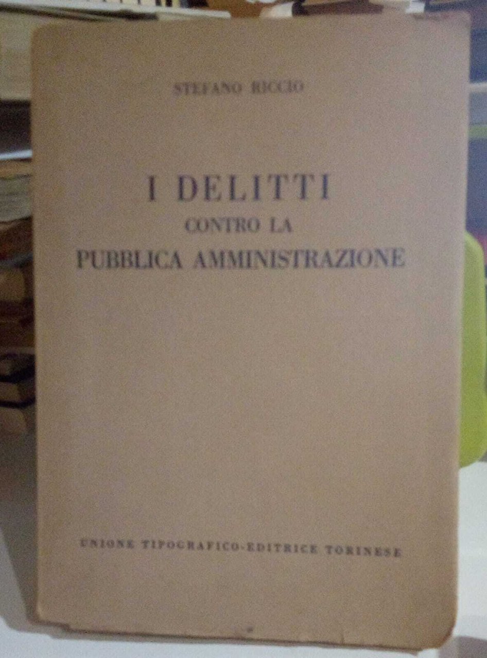 I delitti contro la Pubblica Amministrazione.