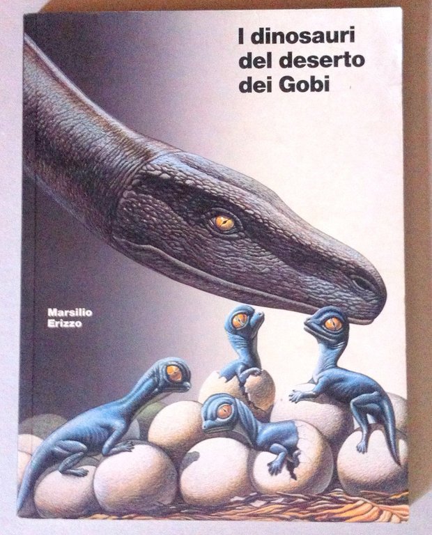 I dinosauri del deserto dei Gobi. Catalogo della mostra (Venezia)