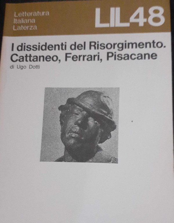 I dissidenti del Risorgimento. Cattaneo, Ferrari, Pisacane