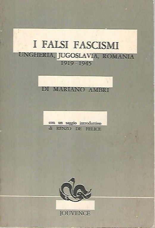 I falsi fascismi. Ungheria, Jugoslavia, Romania 1919-1945