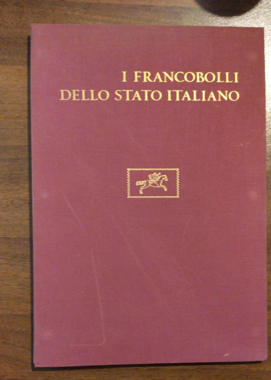 I FRANCOBOLLI DELLO STATO ITALIANO. Aggiornamenti. Volume II.