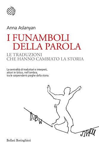 I funamboli della parola. Le traduzioni che hanno cambiato la …