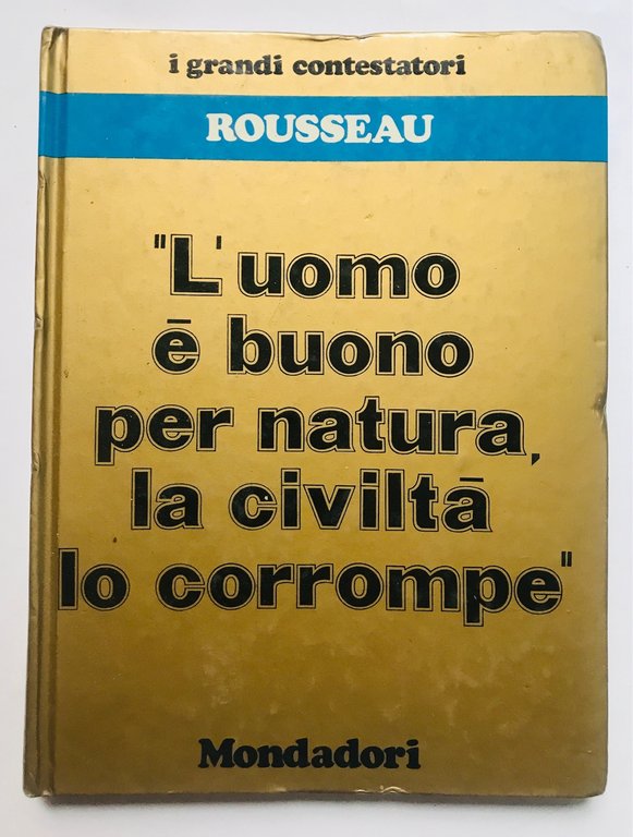I grandi Contestatori. Rousseau. L'uomo è buono per natura, la … | Immagine Gallery 2
