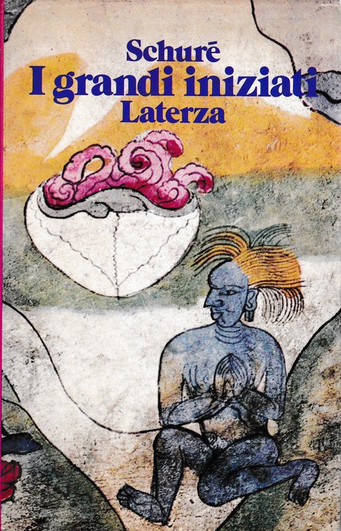 I grandi iniziati. Storia segreta delle religioni. Rama, Krishna, Ermete, …